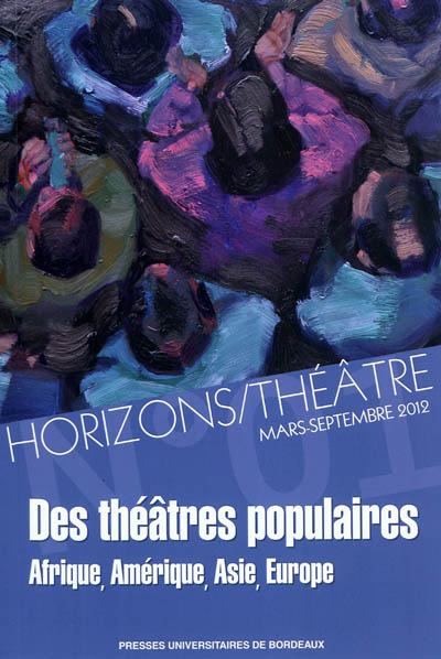 Horizons-Théâtre : revue d'études théâtrales, n° 1. Des théâtres populaires : Afrique, Amérique, Asie, Europe