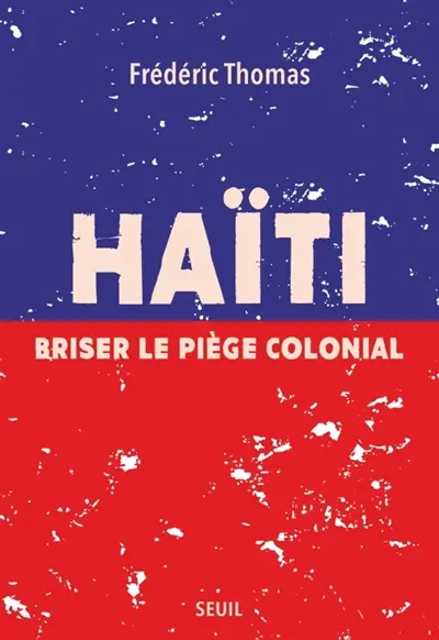 Haïti : briser le piège colonial