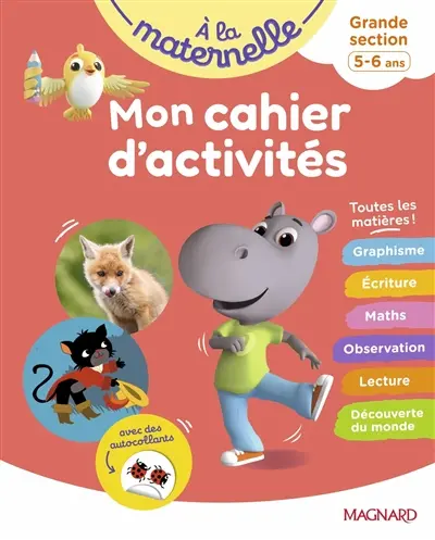 A la maternelle, grande section, 5-6 ans : mon cahier d'activités : toutes les matières !