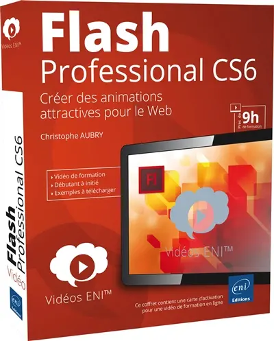 Flash Professional CS6 : créer des animations attractives pour le web