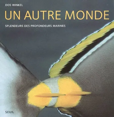 Un autre monde : splendeurs des profondeurs marines
