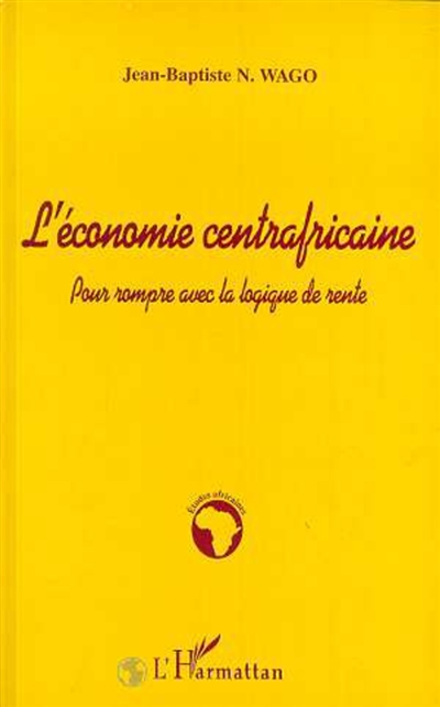 L'économie centrafricaine : pour rompre avec la logique de rente
