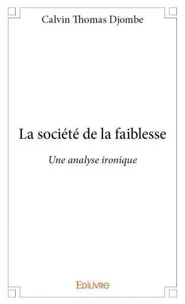 La société de la faiblesse : Une analyse ironique