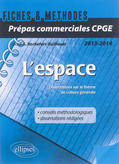 L'espace : dissertations sur le thème de culture générale 2013-2014 : prépas commerciales CPGE