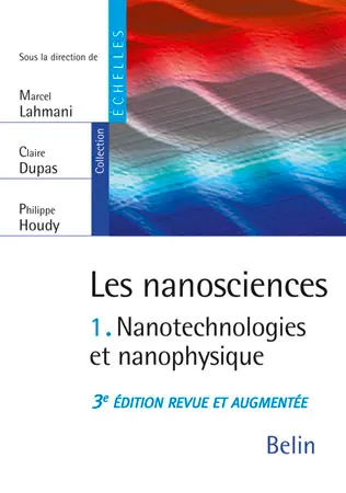 Les nanosciences. Vol. 1. Nanotechnologies et nanophysique