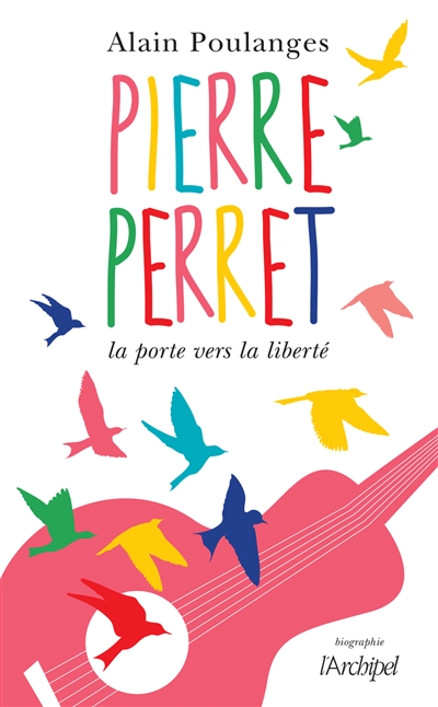 Pierre Perret : la porte vers la liberté
