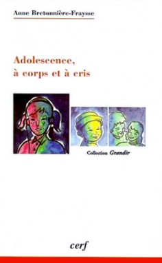 Adolescence, à corps et à cris : puberté et remaniements psychiques