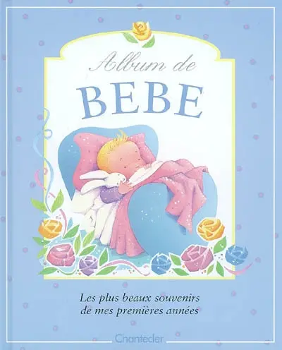 L'album de bébé : les plus beaux souvenirs de mes premières années