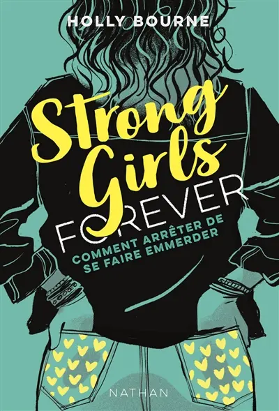 Strong girls forever. Vol. 3. Comment arrêter de se faire emmerder
