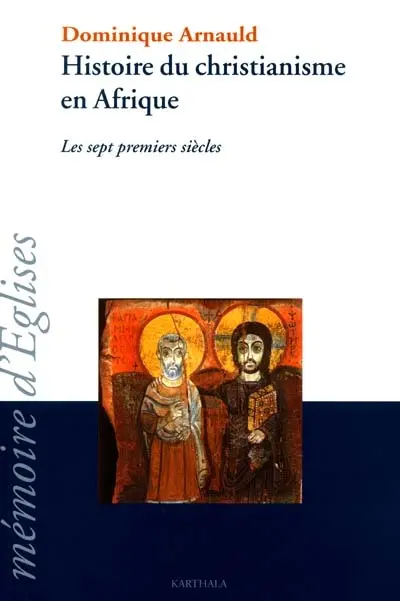 Histoire du christianisme en Afrique : les sept premiers siècles