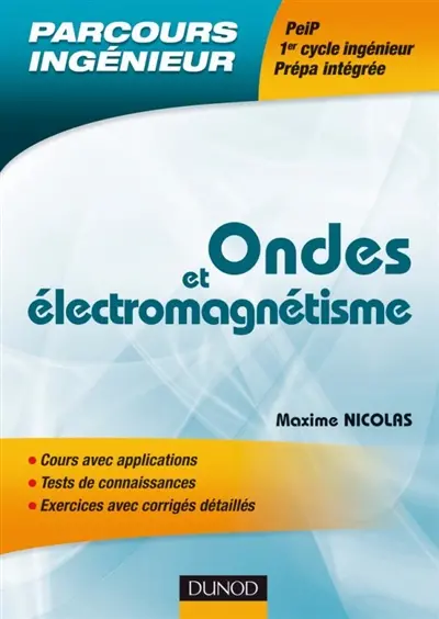 Ondes et électromagnétisme : cours avec applications, tests de connaissances, exercices avec corrigés détaillés