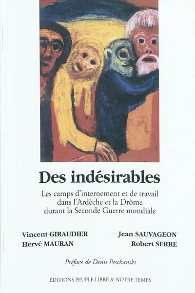 Des indésirables : les camps d'internement et de travail dans l'Ardèche et la Drôme durant la Seconde Guerre mondiale