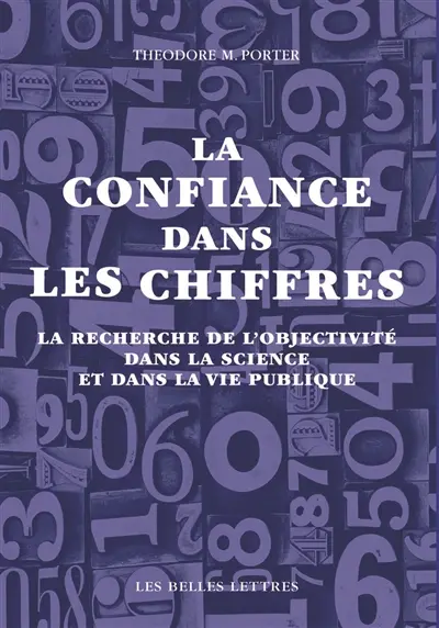 La confiance dans les chiffres : la recherche de l'objectivité dans la science et dans la vie publique