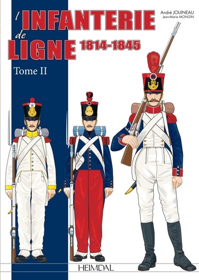 L'infanterie de ligne. Vol. 2. De l'Empire à la monarchie de Juillet