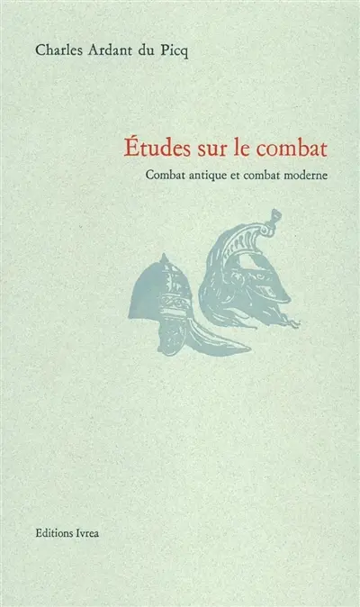 Etudes sur le combat : combat antique et combat moderne
