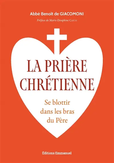 La prière chrétienne : se blottir dans les bras du Père