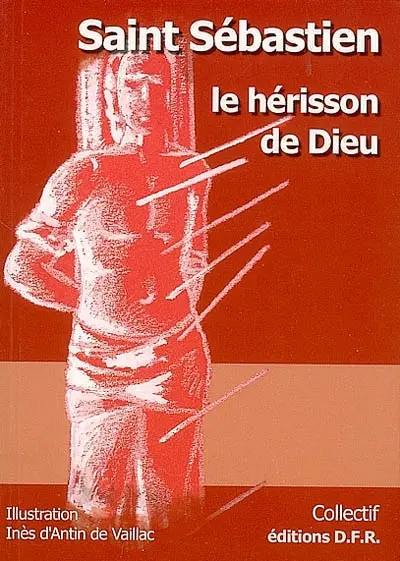 Saint Sébastien, le hérisson de Dieu