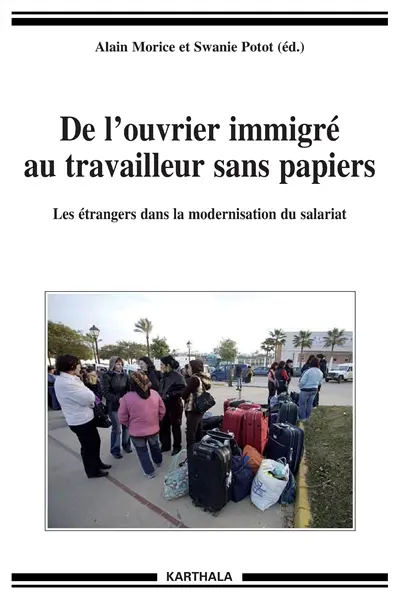 De l'ouvrier immigré au travailleur sans papiers : les étrangers dans la modernisation du salariat
