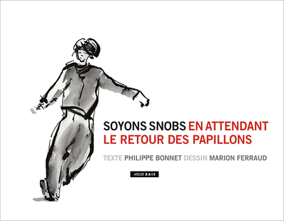 Soyons snobs en attendant le retour des papillons