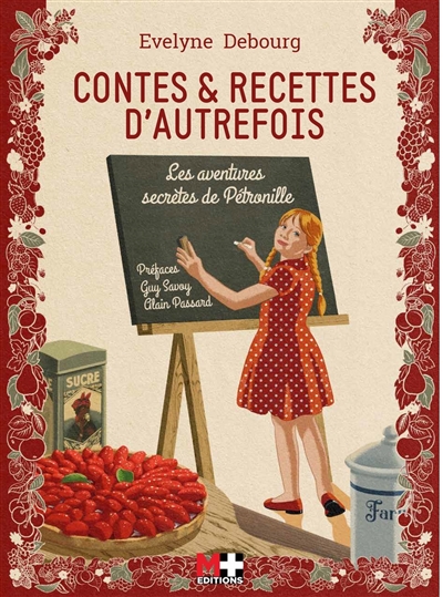Contes & recettes d'autrefois : les aventures secrètes de Pétronille