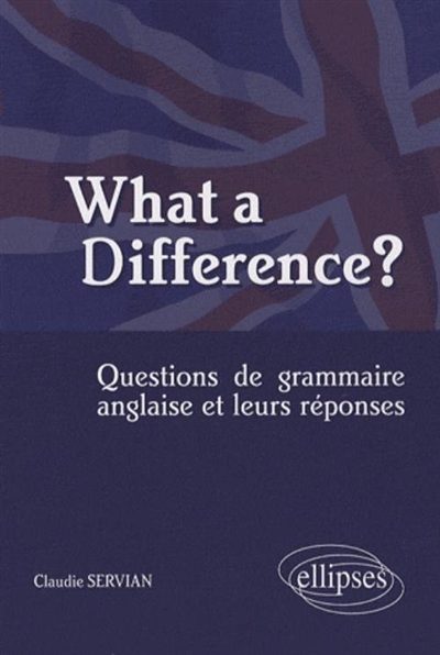 What a difference ? : questions de grammaire anglaise et leurs réponses