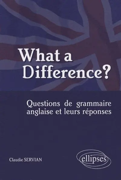 What a difference ? : questions de grammaire anglaise et leurs réponses