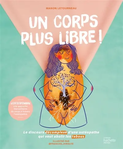 Un corps plus libre ! : le discours décomplexé d'une ostéopathe qui veut abolir les tabous