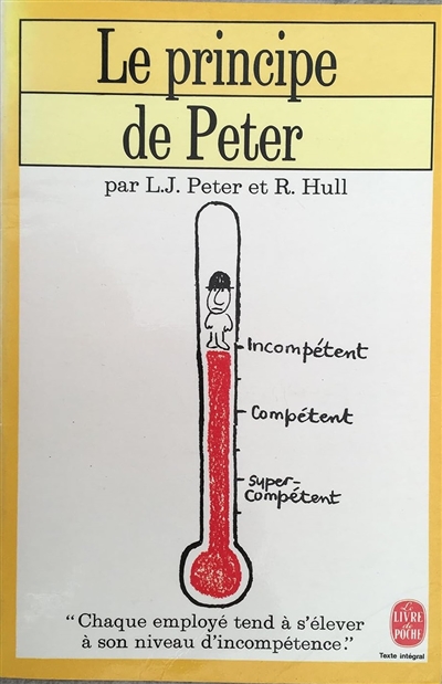 Le principe de Peter ou pourquoi tout va toujours mal