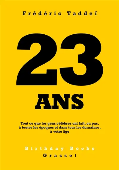 23 ans : tout ce que les gens célèbres ont fait, ou pas, à toutes les époques et dans tous les domaines, à votre âge