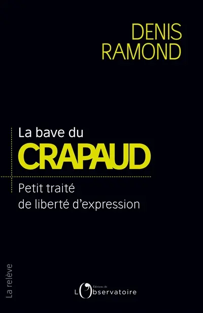 La bave du crapaud : petit traité de liberté d'expression