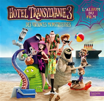 Hôtel Transylvanie 3 : des vacances monstrueuses : l'album du film