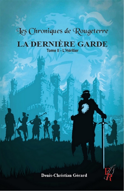 Les Chroniques de Rougeterre : La Dernière Garde : tome 2 l'héritier