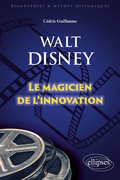 Walt Disney : le magicien de l'innovation