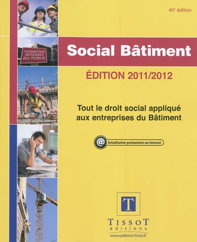 Social bâtiment, édition 2011-2012 : tout le droit social appliqué aux entreprises du bâtiment