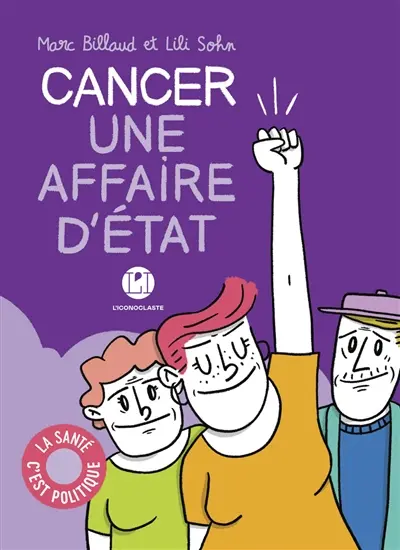 Cancer : une affaire d'Etat : la santé, c'est politique