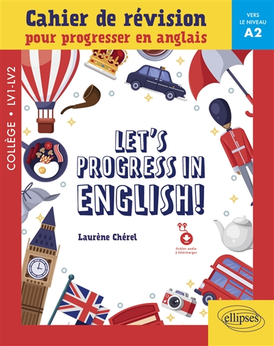 Let's progress in English! : cahier de révision pour progresser en anglais : collège LV1-LV2, vers le niveau A2