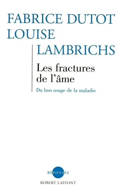 Les fractures de l'âme : du bon usage de la maladie