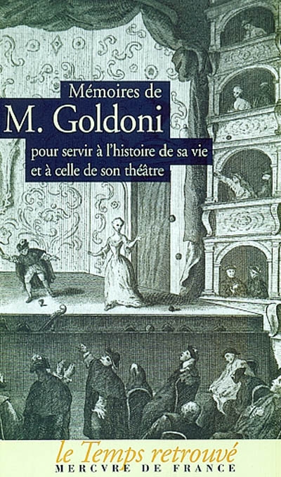 Mémoires de M. Goldoni pour servir à l'histoire de sa vie et à celle de son théâtre