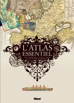 L'atlas essentiel pour comprendre le monde, l'amour et les grandes catastrophes