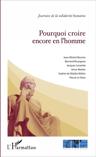 Pourquoi croire encore en l'homme : actes du colloque