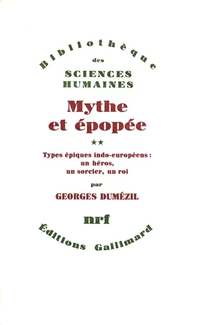 Mythe et épopée. Vol. 2. Types épiques indo-européens : un héros, un sorcier, un roi