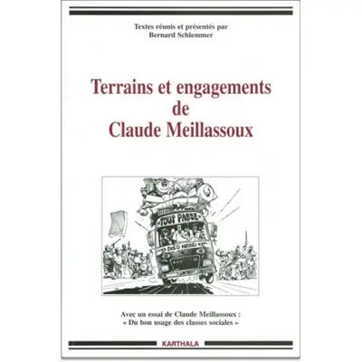 Terrains et engagements de Claude Meillassoux : hommages. Du bon usage des classes sociales