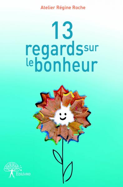 13 regards sur le bonheur