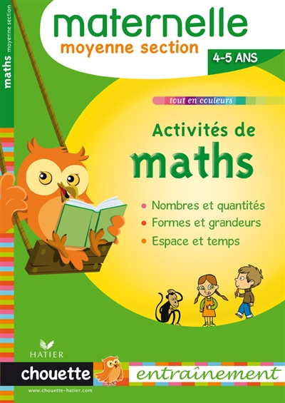Activités de maths, maternelle moyenne section, 4-5 ans : nombres et quantités, formes et grandeurs, espace et temps