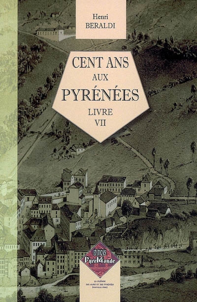Cent ans aux Pyrénées. Vol. 4. Livre VII