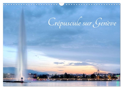 Crépuscule sur Genève (Calendrier mural 2025 DIN A3 vertical), CALVENDO calendrier mensuel : Genève magnifiée grâce aux couleurs intenses de l'heure bleue... Laissez-vous enchanter !