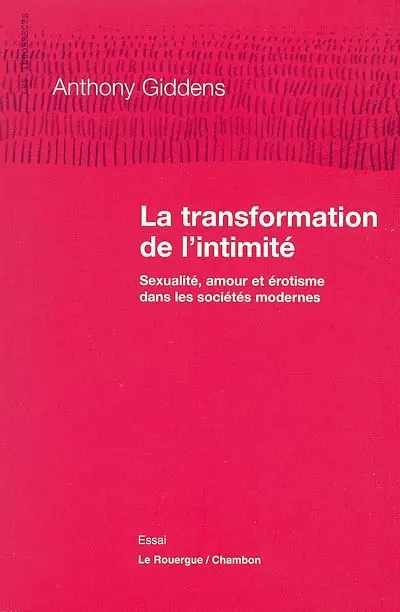 La transformation de l'intimité : sexualité, amour et érotisme dans les sociétés modernes