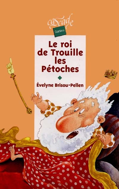 Le roi de Trouille-les-pétoches et autres contes de rois