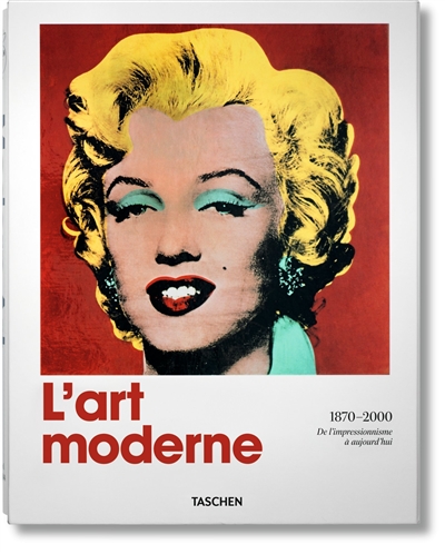 L'art moderne : 1870-2000 : de l'impressionnisme à aujourd'hui