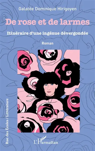 De rose et de larmes : itinéraire d'une ingénue dévergondée